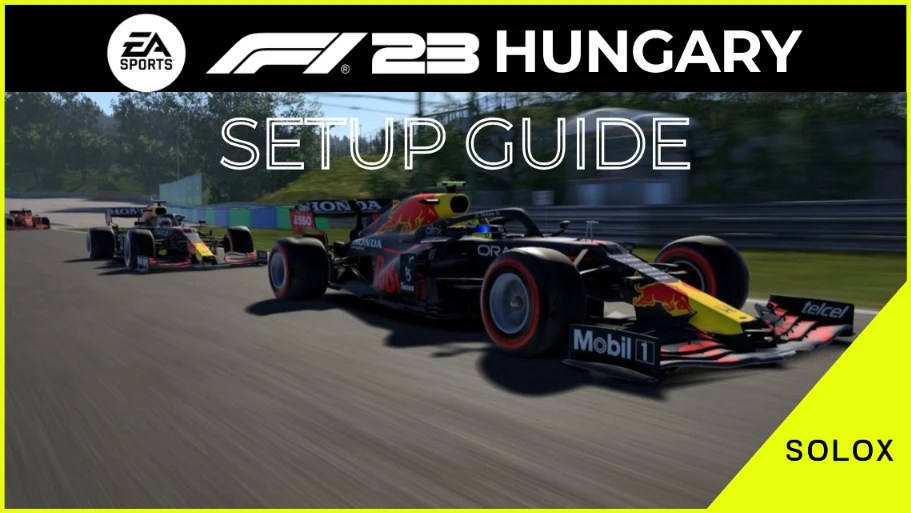 F1 23 Hungary Setup Guide + [114.6 Hotlap]