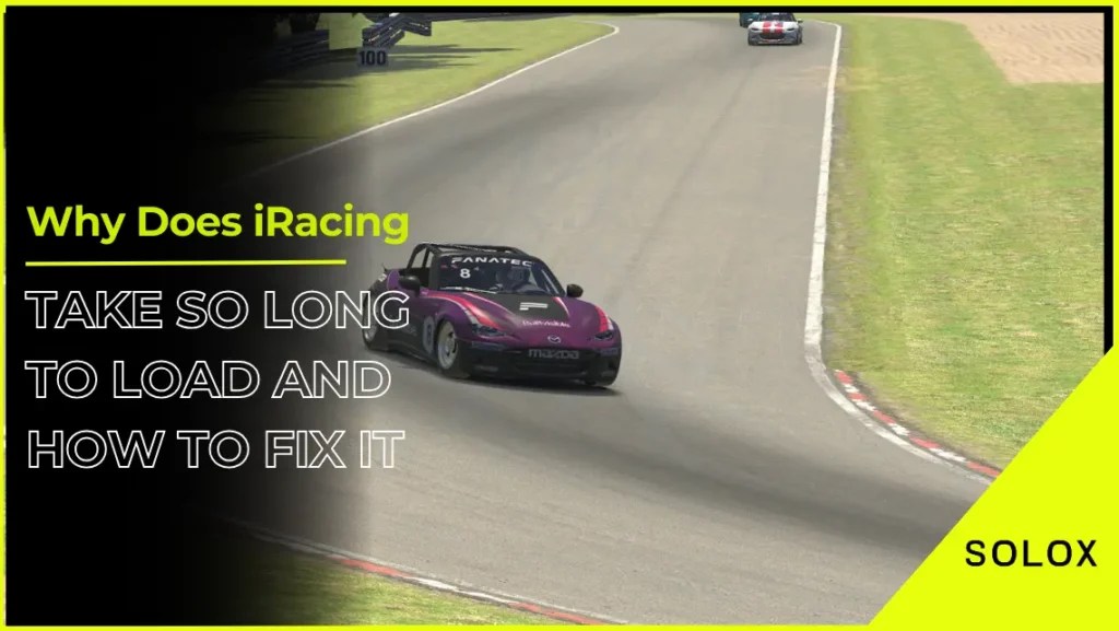 Why Does iRacing Take So Long To Load And How To Fix It
