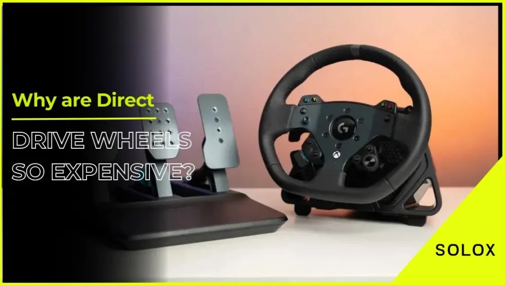 Why are Direct Drive Wheels So Expensive?