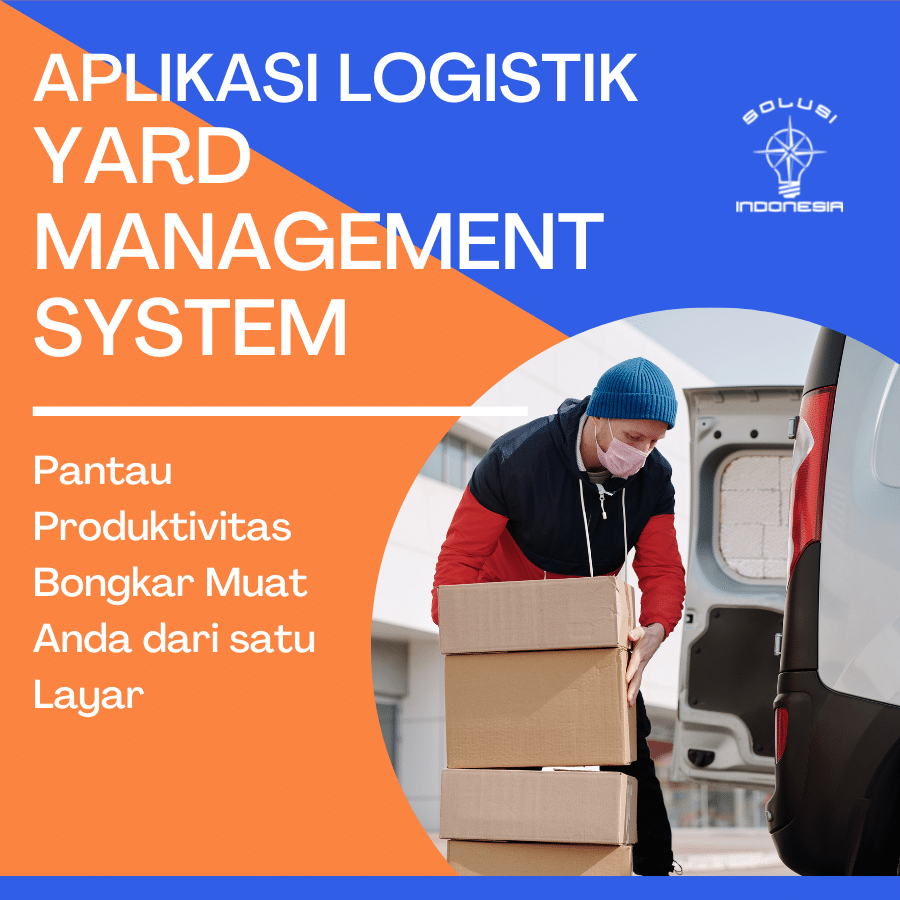 Aplikasi Logistik Yard Management System Solusi Indonesia