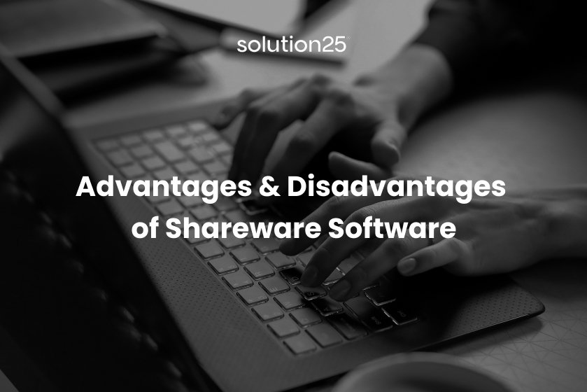 The advantages and disadvantages of Shareware software