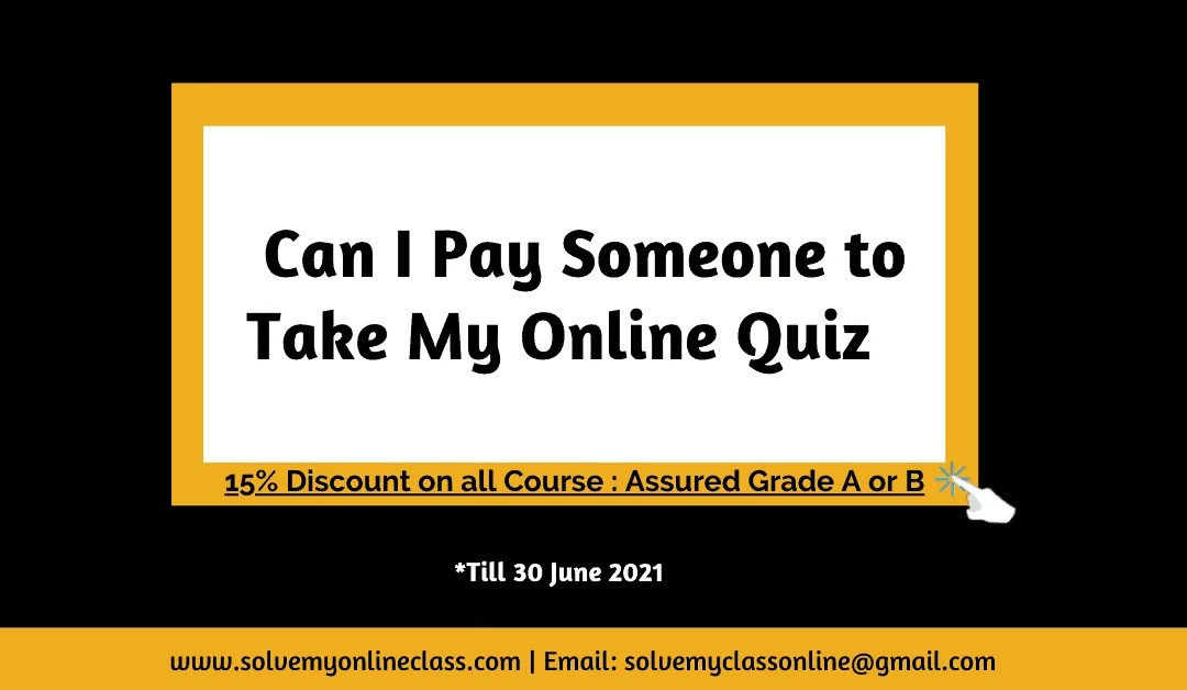 Can I Pay Someone to Take My Online Quiz? Assured Grade A or B