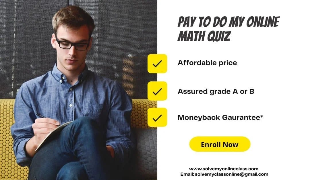 Pay to do my online Math quiz grade A or B Assured