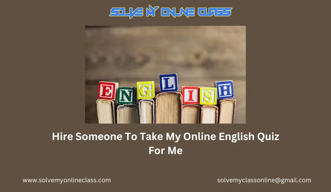 Hire Someone To Take My Online English Quiz For Me Take My Online