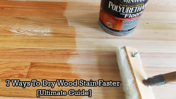Dry Wood Stain Faster [Oil & Water Based] 7 Effective Ways