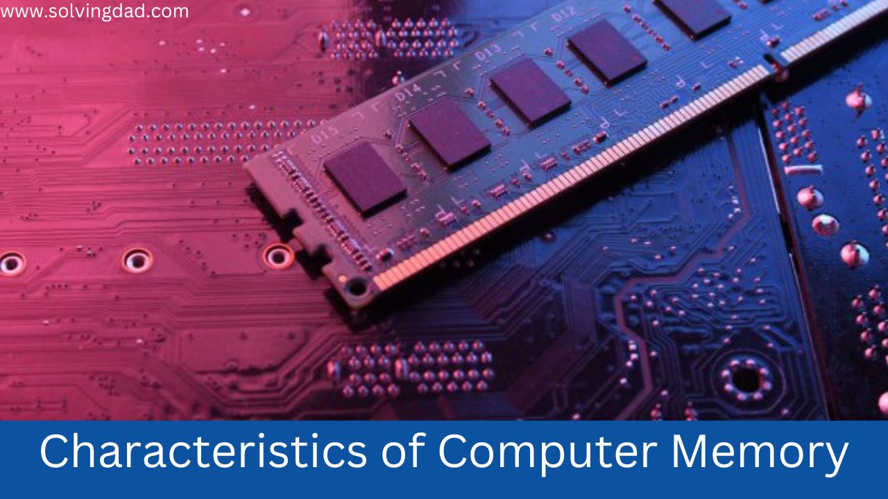 What is Computer Memory? Characteristics of Computer Memory System?