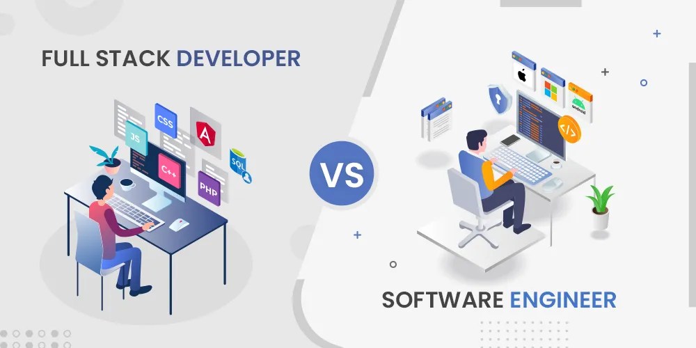 Full Stack Developer Vs Software Engineer What's The difference?