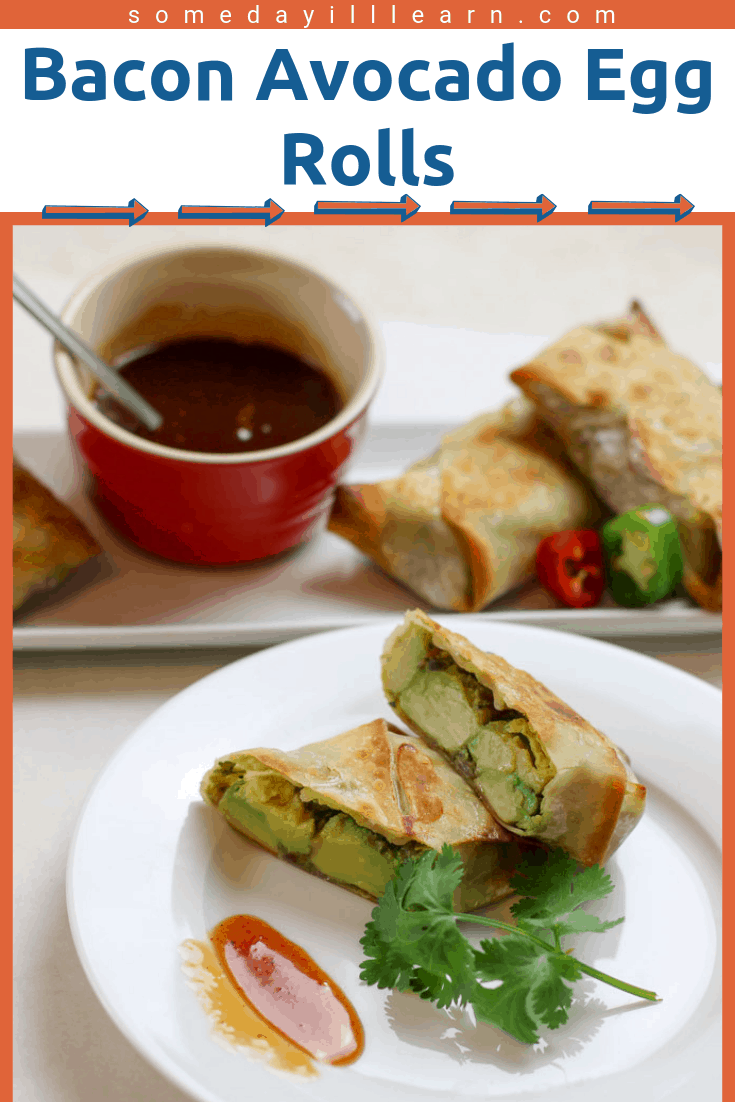 Bacon Avocado Egg Rolls Someday I'll Learn