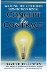 Writing the Christian Nonfiction Book: Concept to Contract by David Fessenden