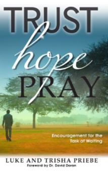 Trust. Hope. Pray. by Luke and Trisha Priebe