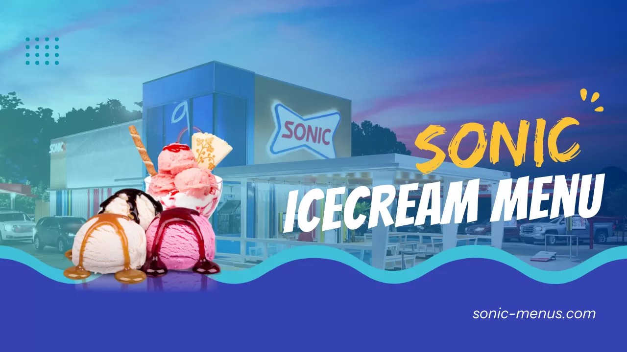 Sonic Ice Cream Menu 2024 With Prices & Pictures