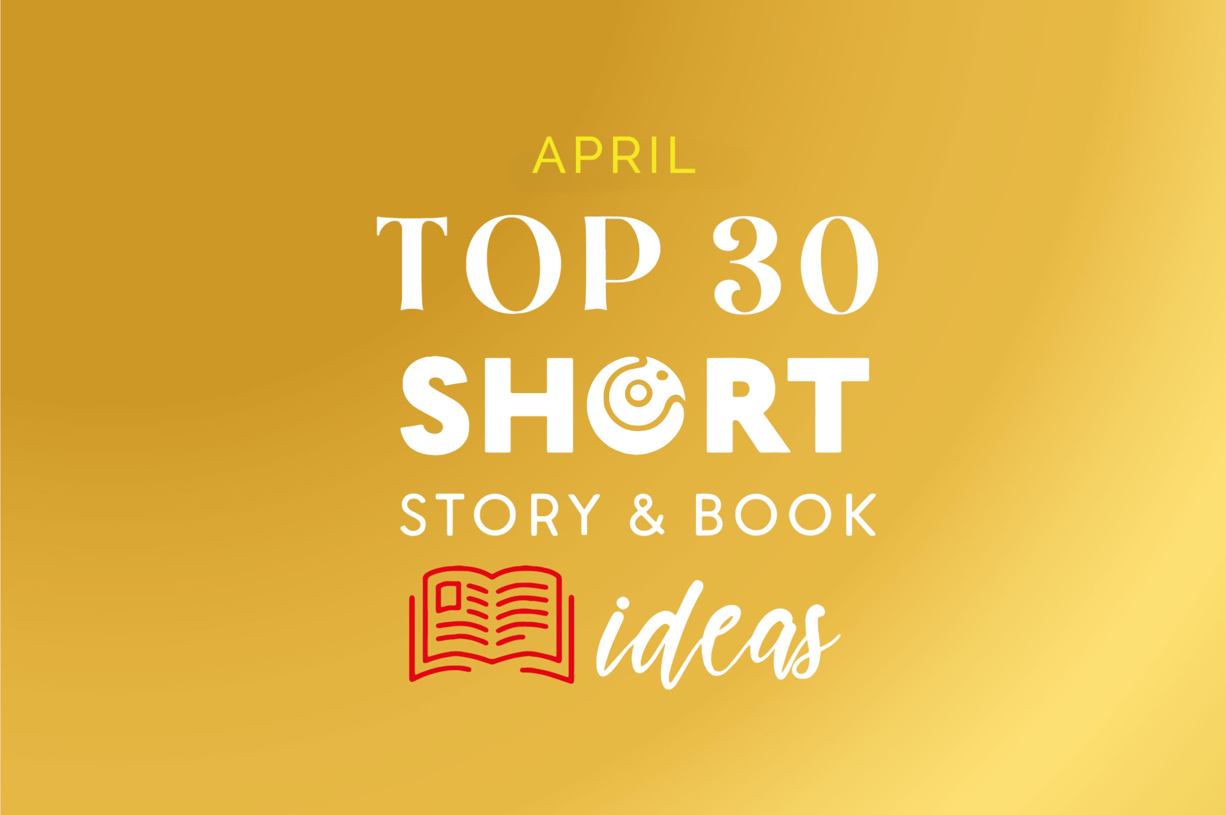 SOOP on Monday Top 30 Short Story & Book Ideas for April Something