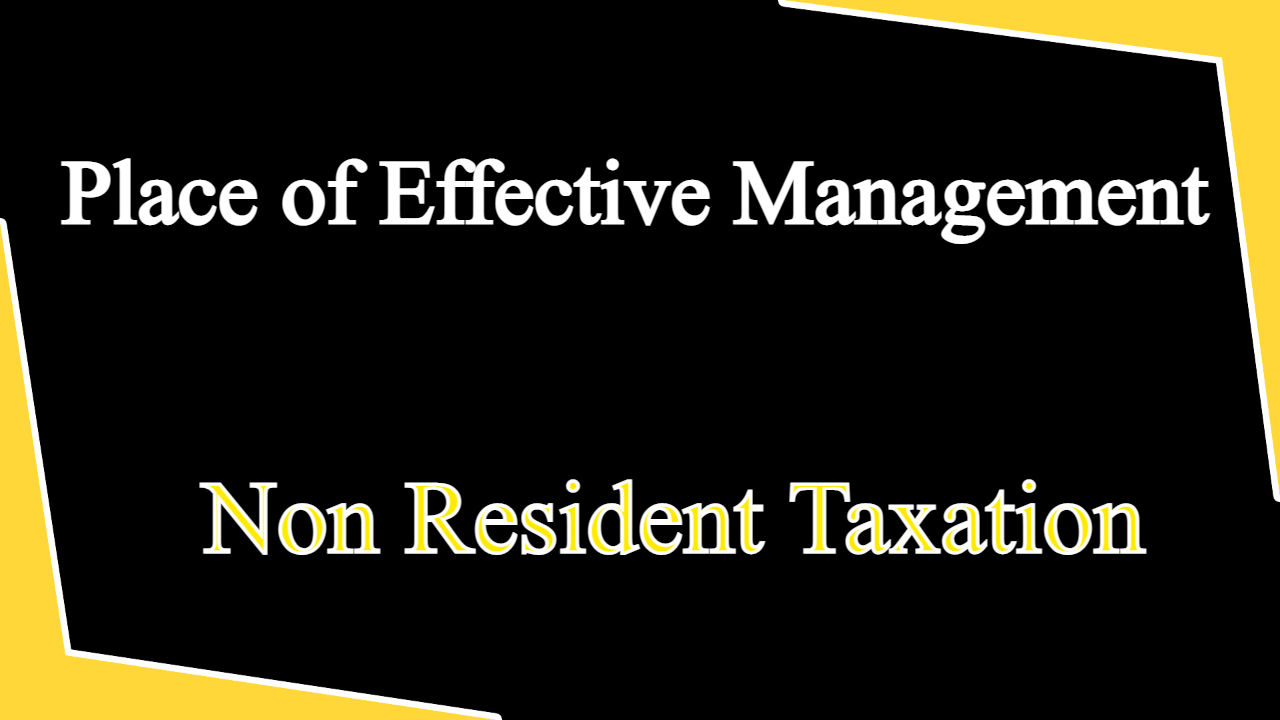 Place of Effective Management (POEM) in India Non Resident Sorting Tax