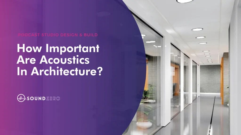 How important are acoustics in architecture? — Sound Zero