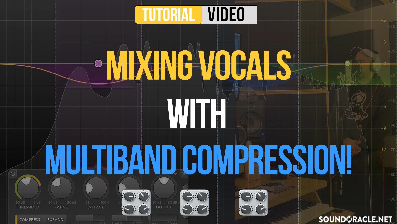 Mixing Vocals With Multiband Compression SoundOracle Sound Kits
