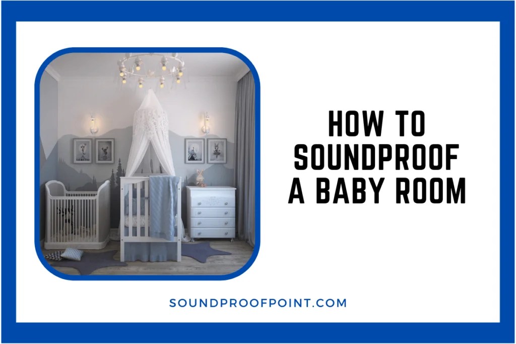 How To Soundproof A Baby Room