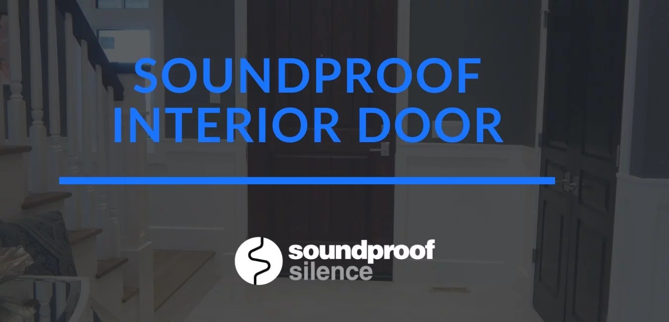 Soundproof Interior Door 8 Tips And Tricks! [2023]