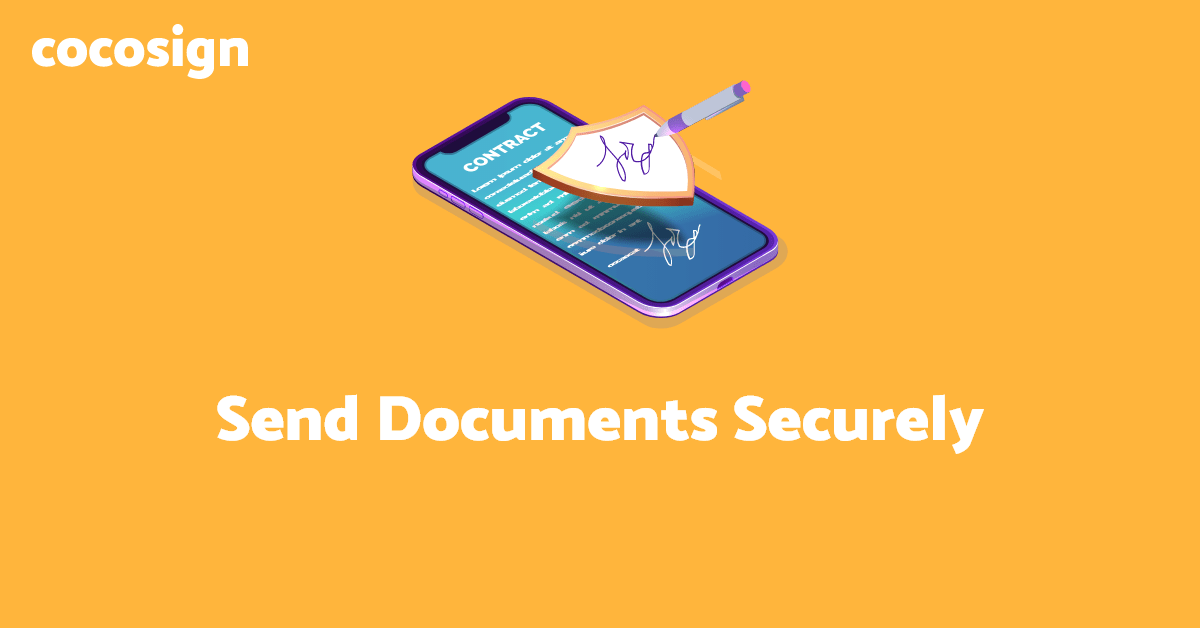 How to Send Documents Securely Over the 2022 CocoSign