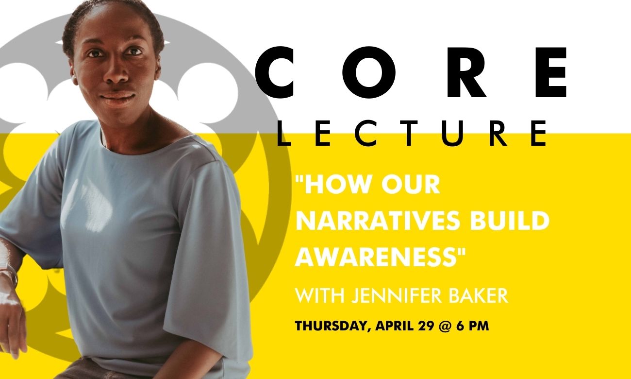 "How Our Narratives Build Awareness" to conclude Core lecture series The Source