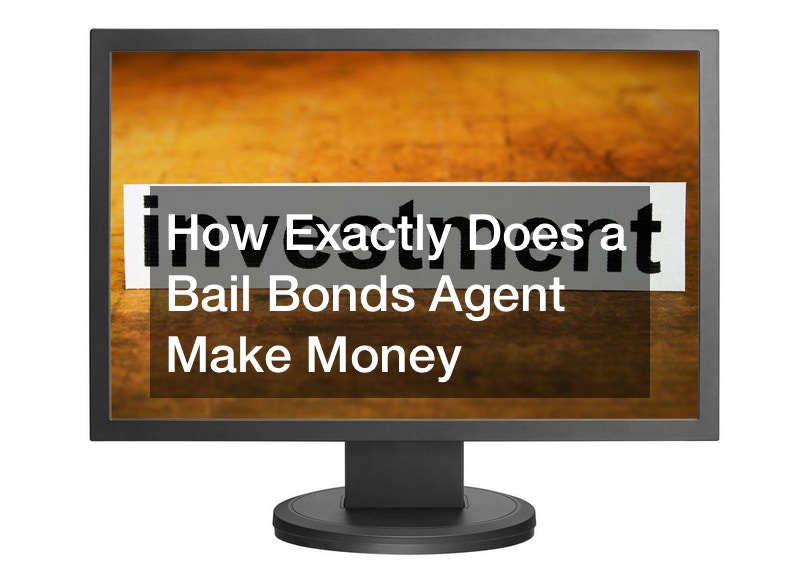 How Exactly Does a Bail Bonds Agent Make Money Source and Resource