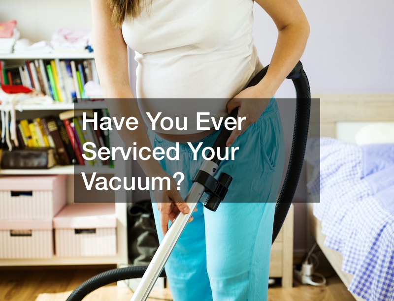 Have You Ever Serviced Your Vacuum? Source and Resource