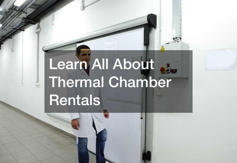 Learn All About Thermal Chamber Rentals Source and Resource