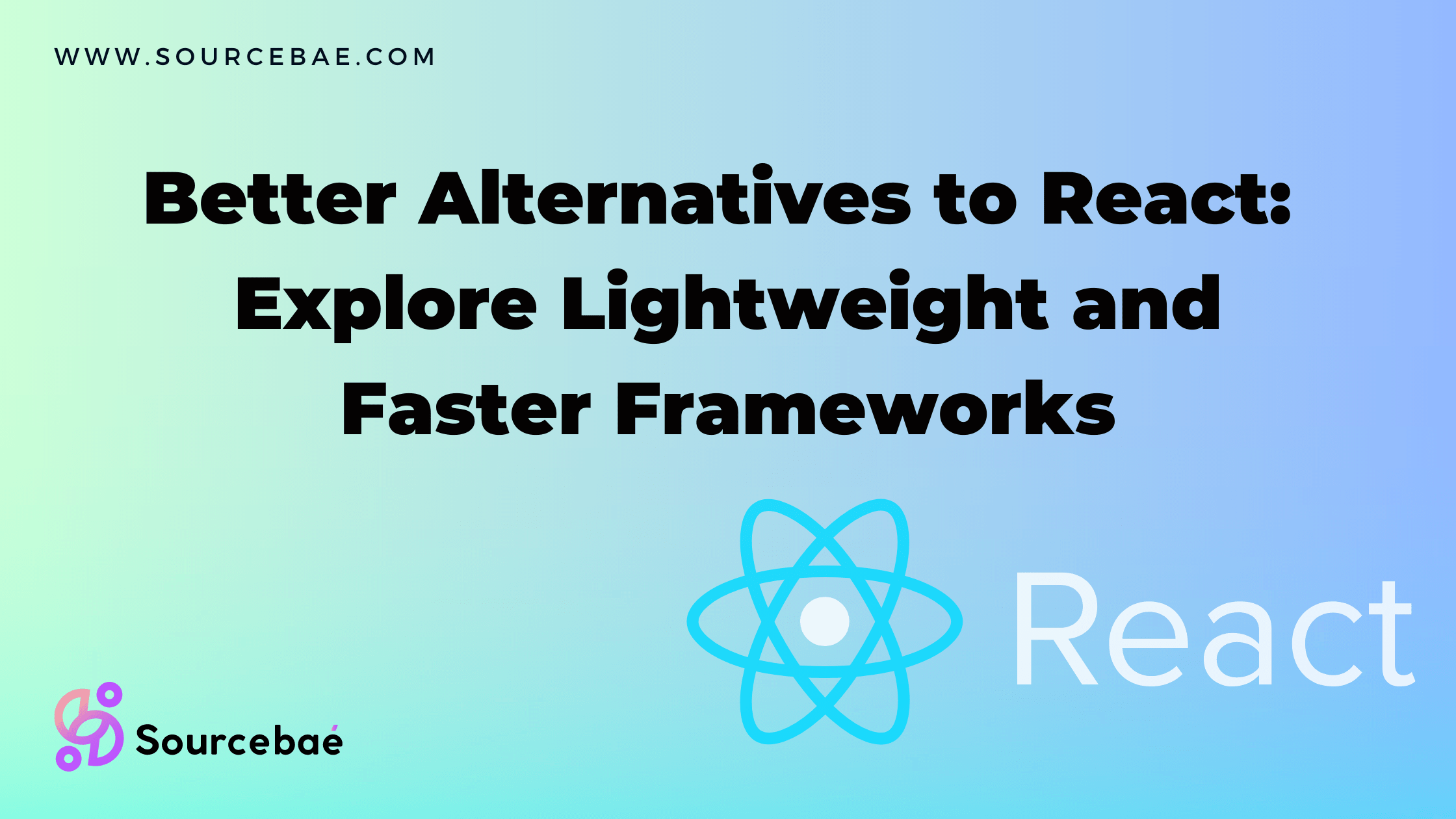 Better Alternatives to React Explore Lightweight and Faster Frameworks