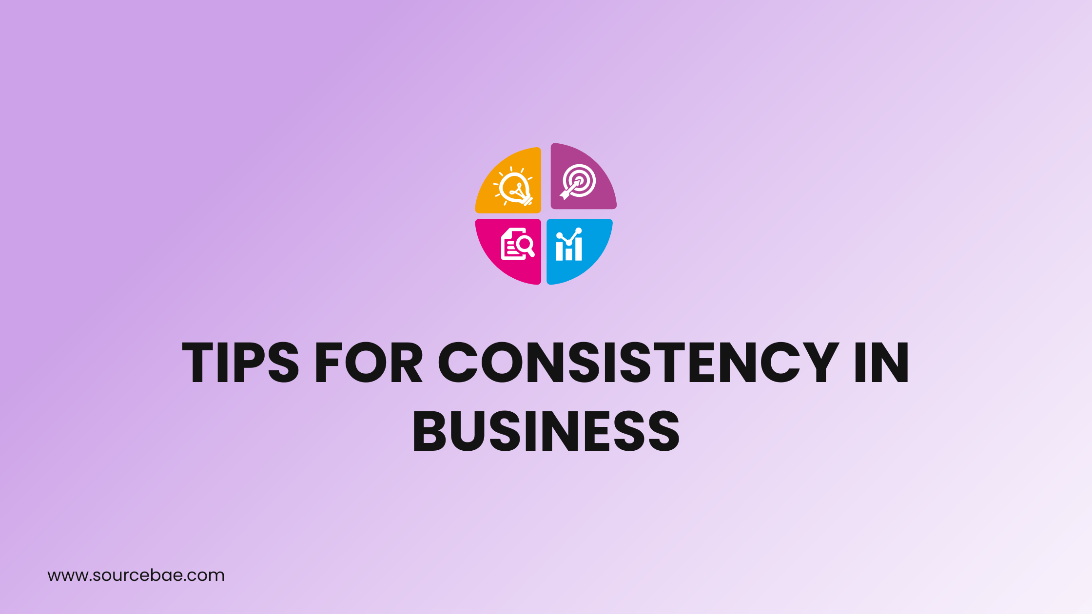 TIPS FOR CONSISTENCY IN BUSINESS SourceBae