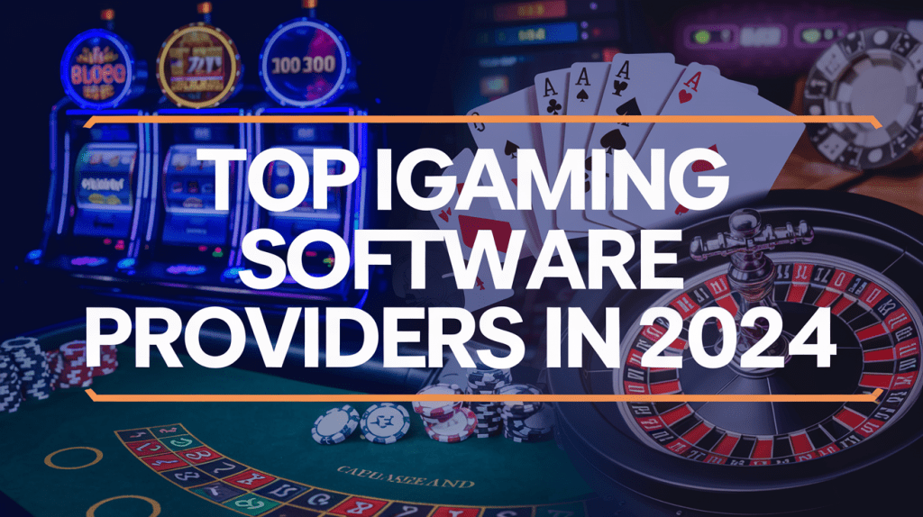 Top iGaming Software Providers in 2024