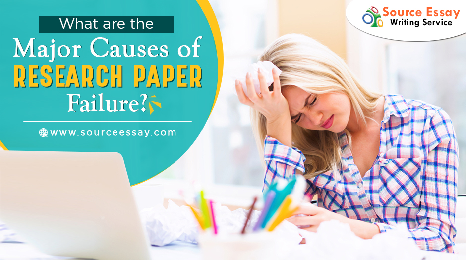 What Are The Major Causes Of A Research Paper Failure?