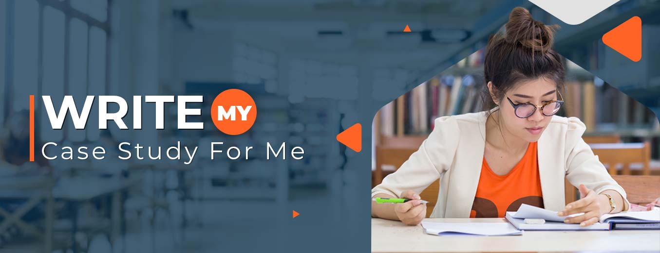 Write My Case Study For Me Write My Essay For Me