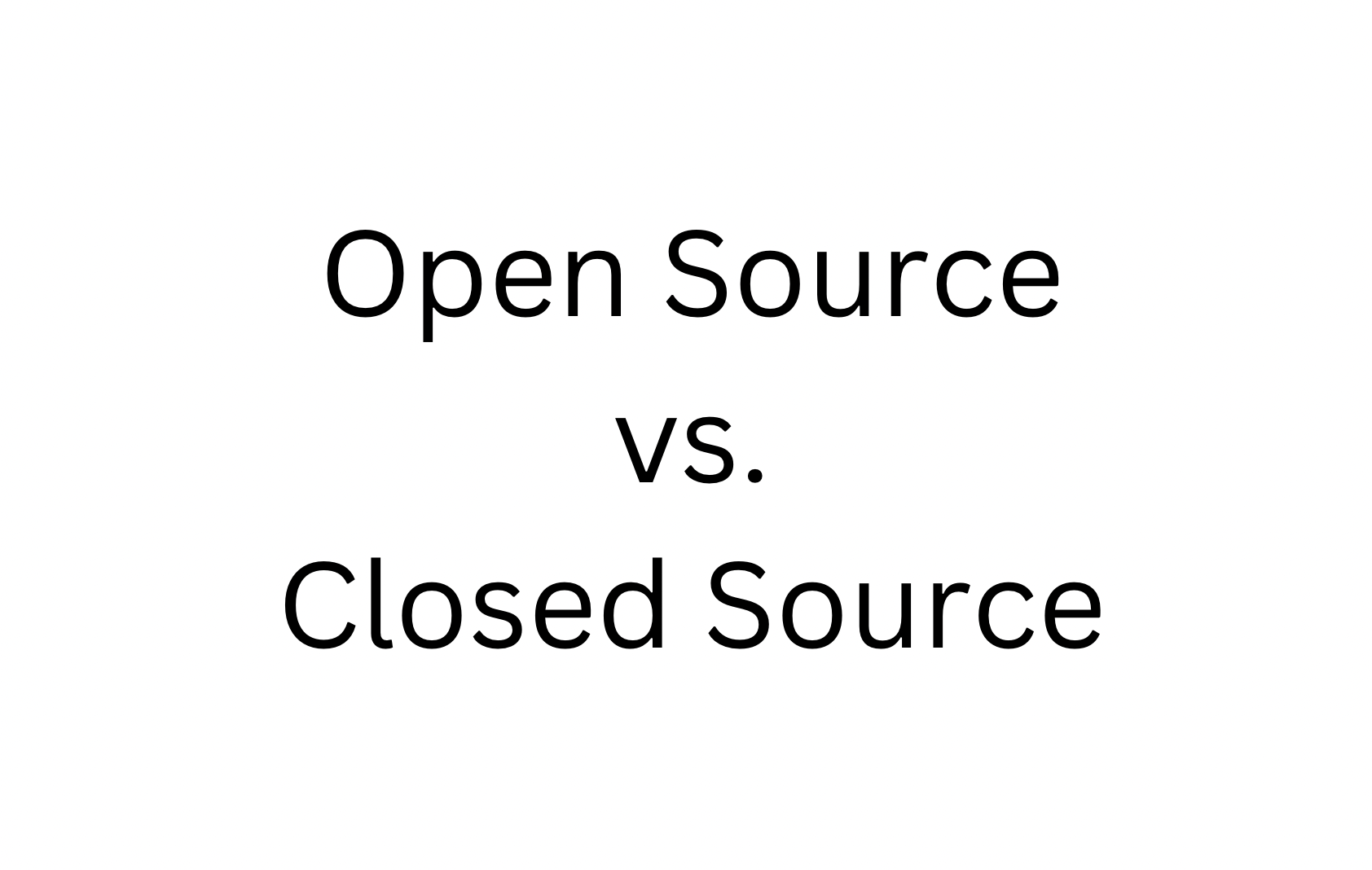 Open Source vs. Closed Source (Proprietary) Software A NeverEnding