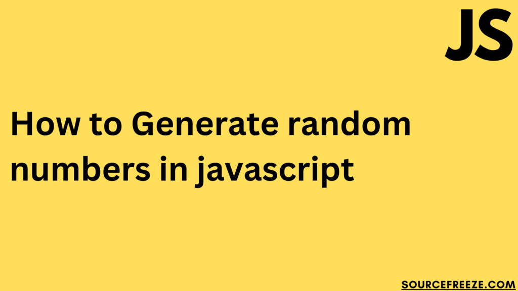 How to Generate random numbers in JavaScript Source Freeze