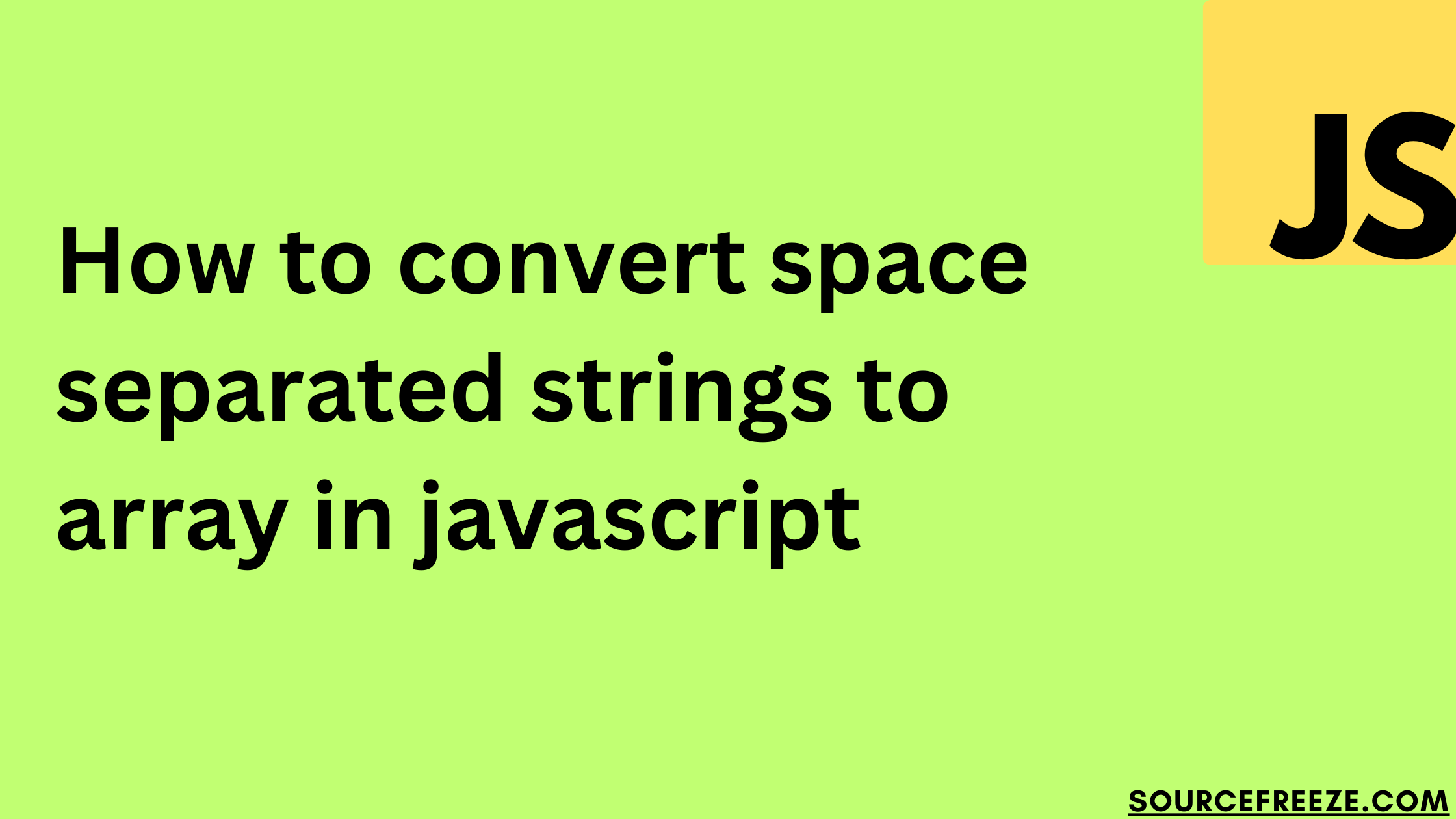 How to convert space separated strings to array in javascript Source