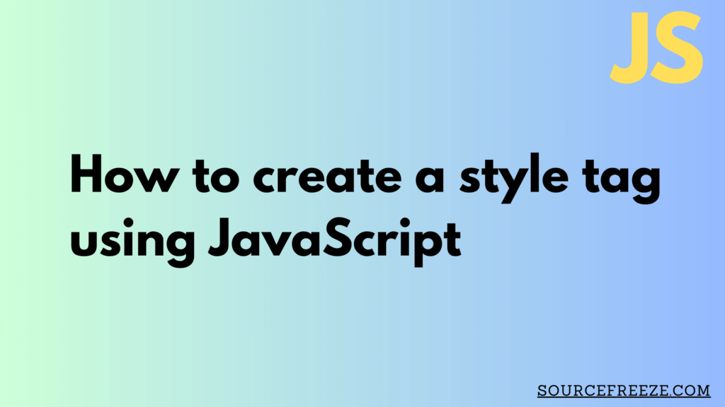 How to create a style tag using JavaScript Source Freeze