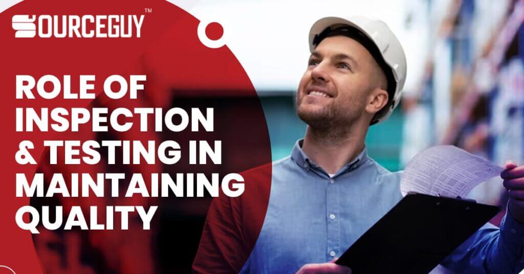 Role Of Inspection And Testing In Maintaining Quality SourceGuy