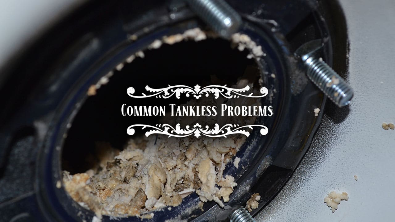 Troubleshooting The Most Common Tankless Water Heater Problems