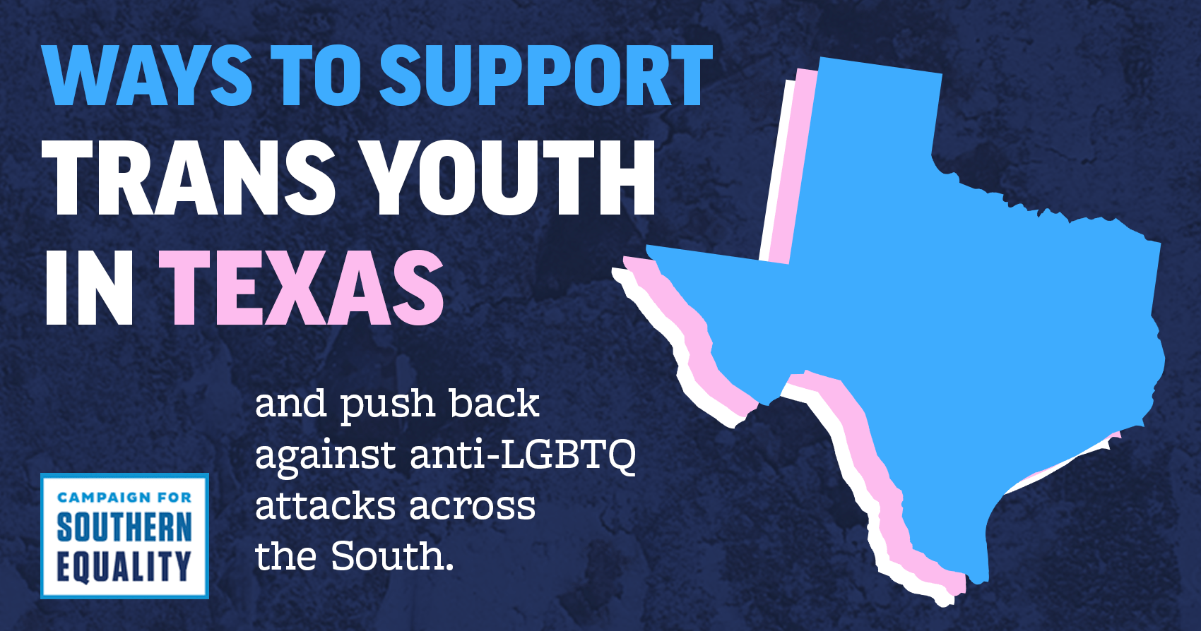 Here Are Ways You Can Support Transgender Youth in Texas Campaign for Southern Equality