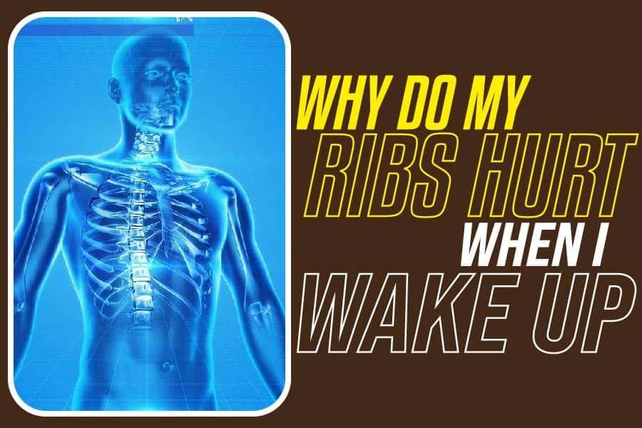 Why Do My Ribs Hurt When I Wake Up? Caring For Your Bones