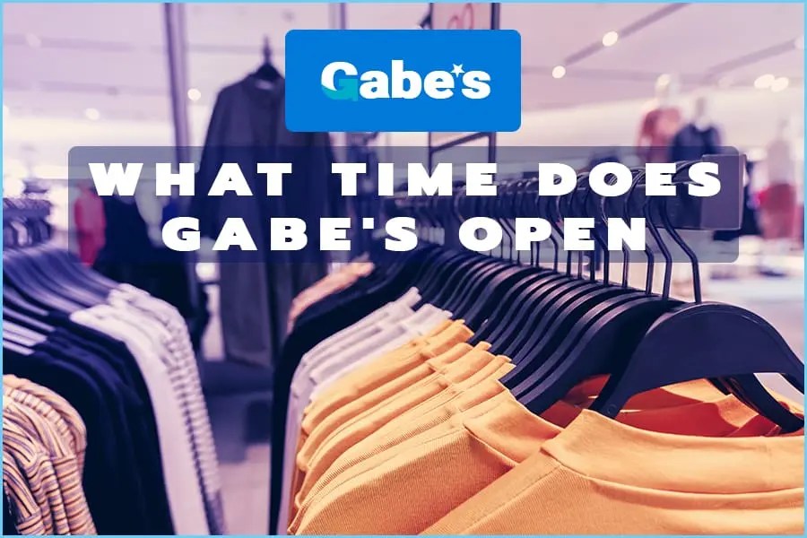 What Time Does Gabe’s Open? Quality And Affordability