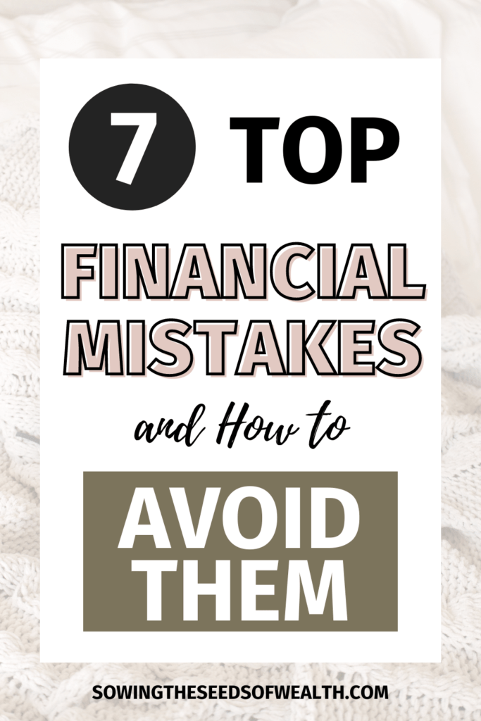 7 Top Financial Mistakes and How to Avoid Them SOWING the SEEDS of WEALTH