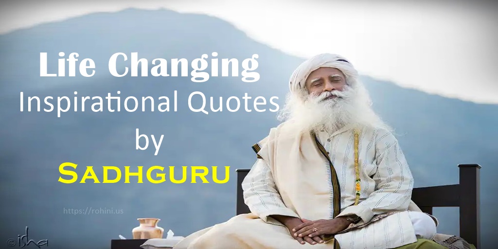 25 Inspiring Quotes by Sadhguru on Life, Love and Success