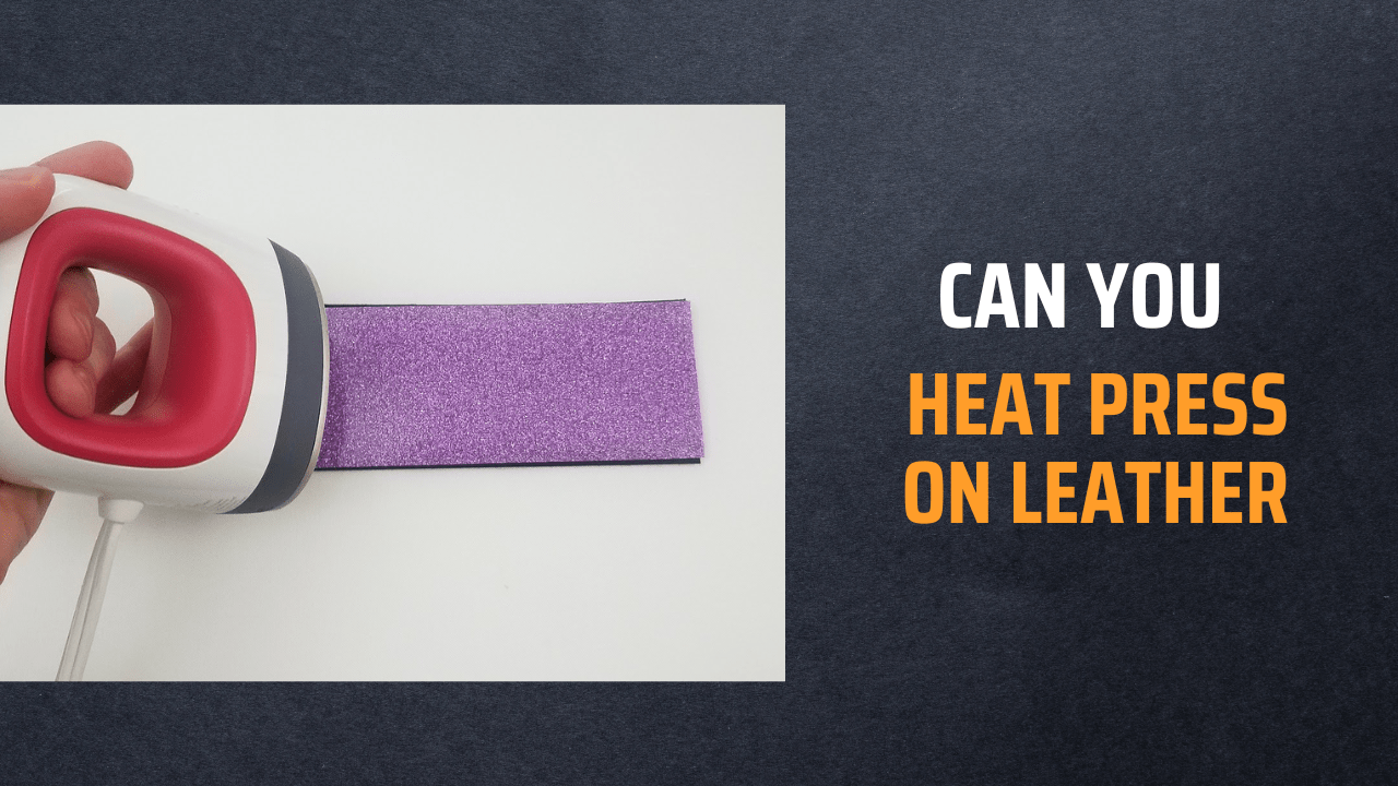 Can You Heat Press On Leather A 4Step Guide To Do It