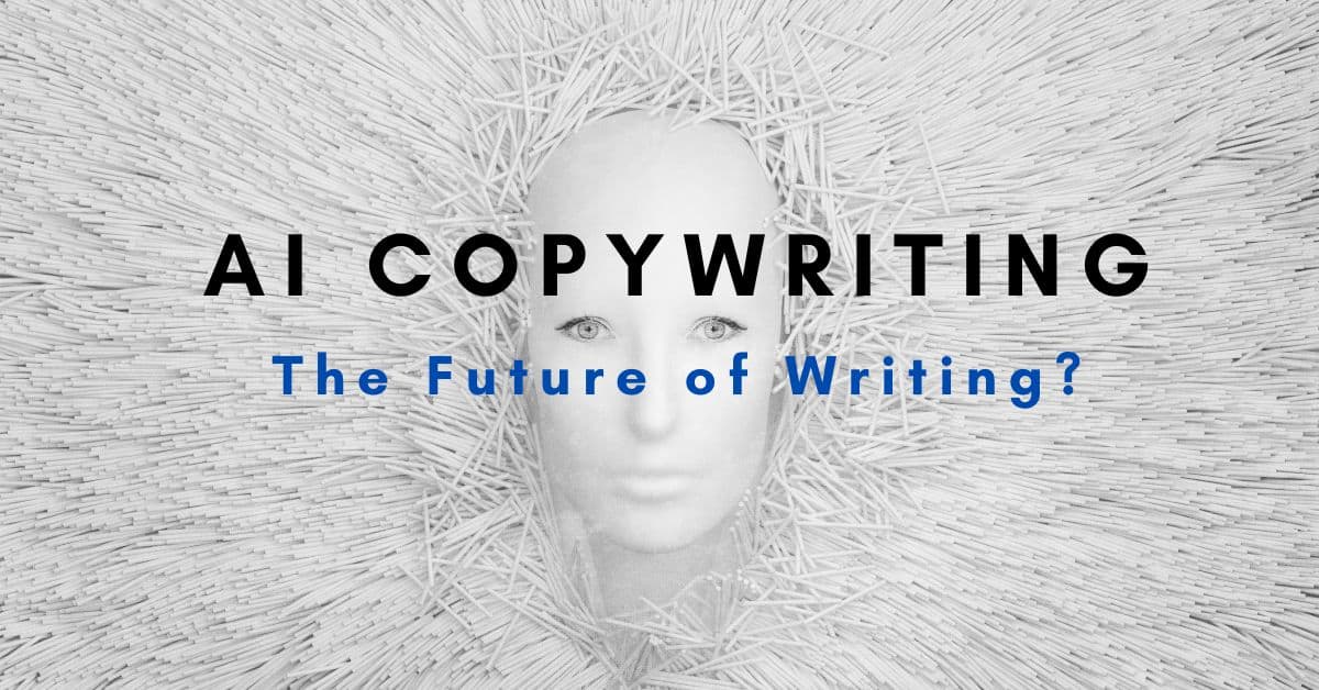AI Copywriting, the Future of Writing What You Need To Know