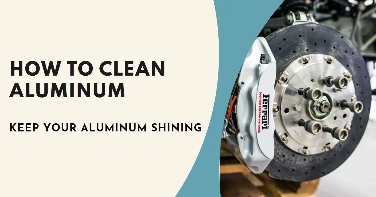 How to Clean Aluminum The Right way Sp Cleaning