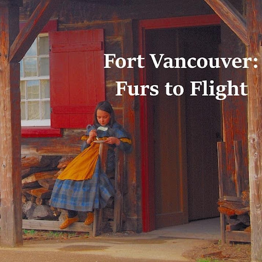 History in the Wild podcast Fort Vancouver Furs to Flight School of