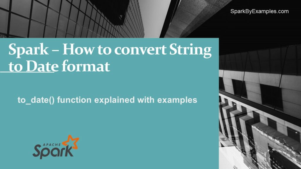 Spark to_date() Convert String to Date format Spark By {Examples}