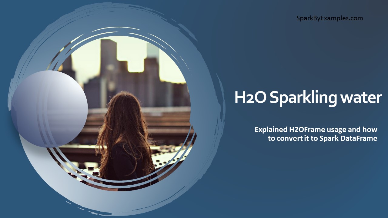 Sparkling Water H2OFrame Spark By {Examples}