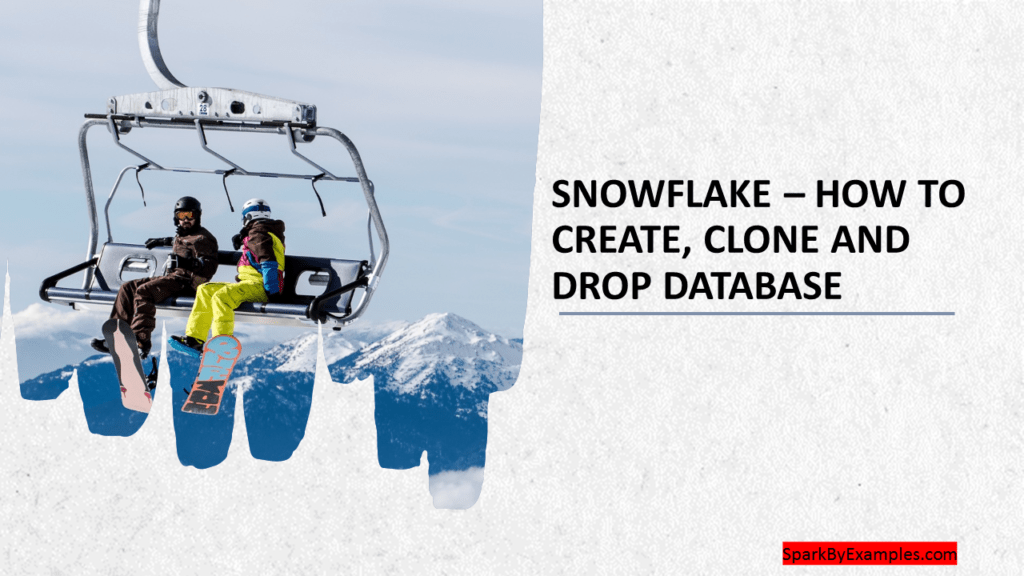 Snowflake Create, Clone, Drop Database Spark By {Examples}