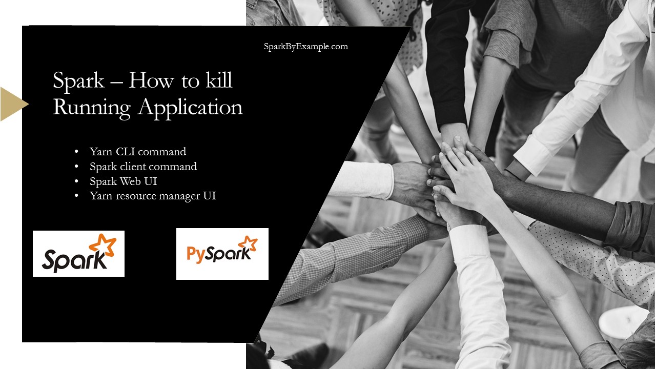 Spark Kill Running Application or Job? Spark By {Examples}